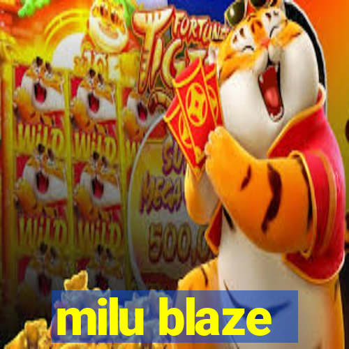 milu blaze